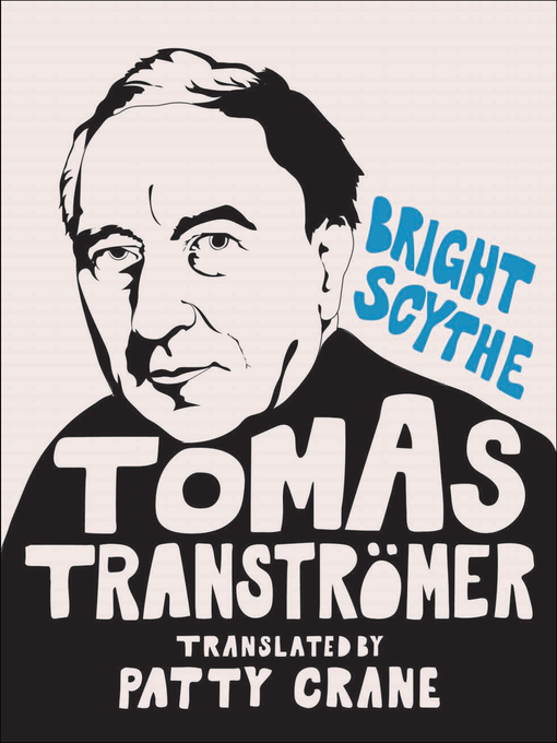 Title details for Bright Scythe by Tomas Tranströmer - Available